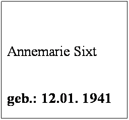 Textfeld:  
 
Annemarie Sixt
 
geb.: 12.01. 1941
 
Aktiv im Verein seit: 1972
